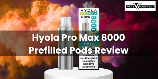 Hyola Pro Max 8000 Prefilled Pods Review